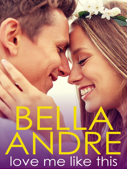 Title details for Love Me Like This by Bella Andre - Available
